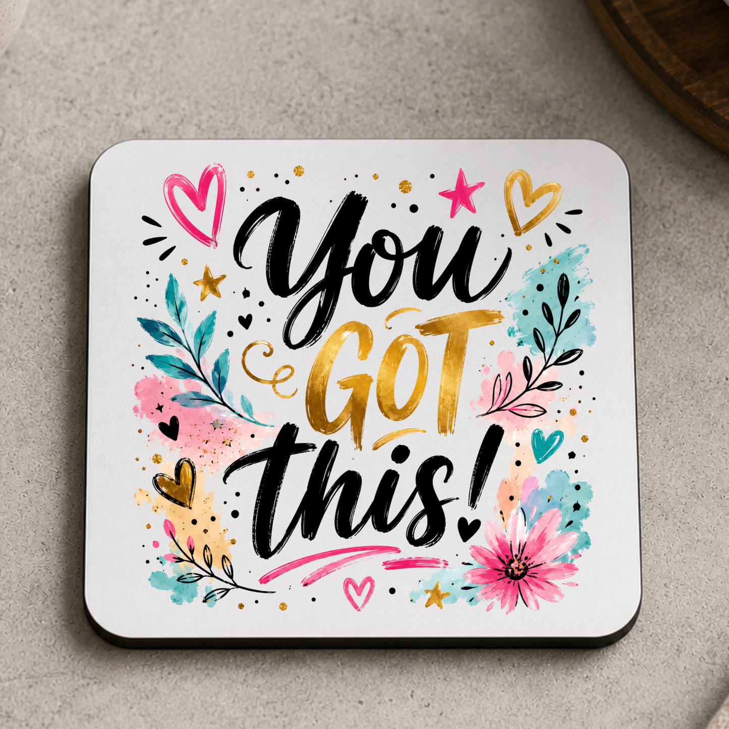 Inspirational MDF Coaster – You Got This!